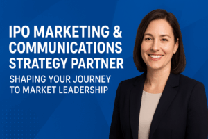 IPO Marketing & Communications Strategy Partner: Shaping Your Journey to Market Leadership